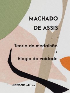 Teoria do medalhão   Elogio da vaidade (eBook, ePUB) - De Assis, Machado