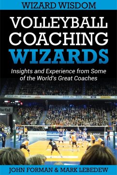 Volleyball Coaching Wizards - Wizard Wisdom (eBook, ePUB) - Forman, John; Lebedew, Mark