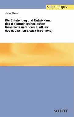 Die Entstehung und Entwicklung des modernen chinesischen Kunstlieds unter dem Einfluss des deutschen Lieds (1920¿1940)