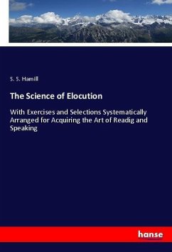 The Science of Elocution - Hamill, S. S.