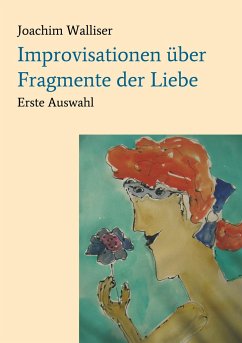 Improvisationen über Fragmente der Liebe - Walliser, Joachim