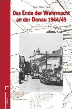 Das Ende der Wehrmacht an der Donau 1944/45 - Gosztony, Peter