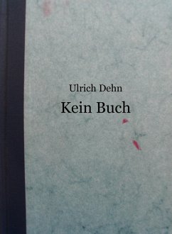 Kein Buch (eBook, ePUB) - Dehn, Ulrich