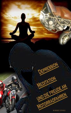 Depression, Meditation und die Freude am Motorradfahren - Einsle, Robert