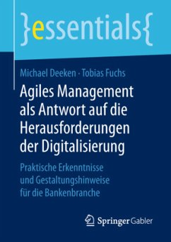 Agiles Management als Antwort auf die Herausforderungen der Digitalisierung - Deeken, Michael;Fuchs, Tobias