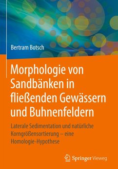 Morphologie von Sandbänken in fließenden Gewässern und Buhnenfeldern - Botsch, Bertram