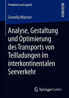 Analyse, Gestaltung und Optimierung des Transports von Teilladungen im interkontinentalen Seeverkehr - Warmer, Cornelia