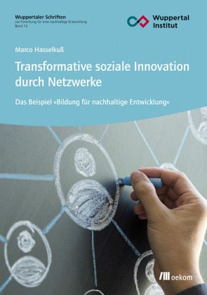Transformative soziale Innovation durch Netzwerke Transformative soziale Innovation durch Netzwerke