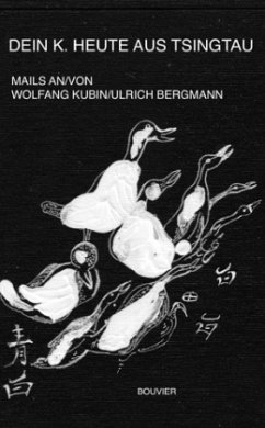 Dein K. heute aus Tsingtau - Kubin, Wolfgang;Bergmann, Ulrich