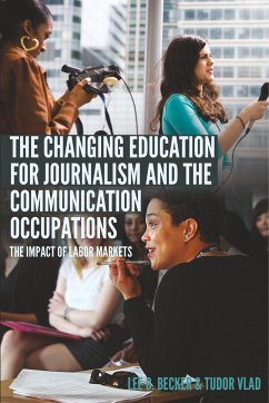 The Changing Education for Journalism and the Communication Occupations - Becker, Lee B.;Vlad, Tudor