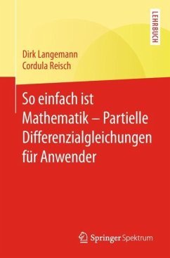 So einfach ist Mathematik ¿ Partielle Differenzialgleichungen für Anwender - Langemann, Dirk;Reisch, Cordula