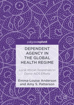 Dependent Agency in the Global Health Regime (eBook, PDF) - Anderson, Emma-Louise; Patterson, Amy S.