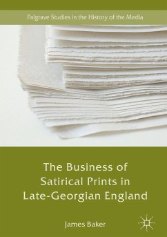 The Business of Satirical Prints in Late-Georgian England (eBook, PDF) - Baker, James