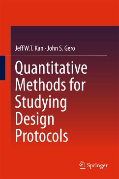 Quantitative Methods for Studying Design Protocols (eBook, PDF) - Kan, Jeff WT; Gero, John S