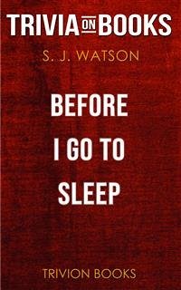 Before I Go To Sleep by S J Watson (Trivia-On-Books) (eBook, ePUB) - Books, Trivion