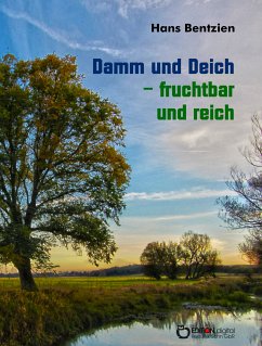 Damm und Deich - fruchtbar und reich (eBook, PDF) - Bentzien, Hans
