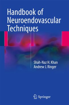 Handbook of Neuroendovascular Techniques (eBook, PDF) - Khan, Shah-Naz H; Ringer, Andrew J.