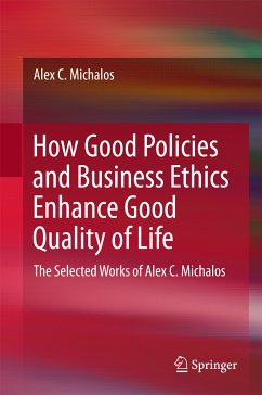 How Good Policies and Business Ethics Enhance Good Quality of Life (eBook, PDF) - Michalos, Alex C.