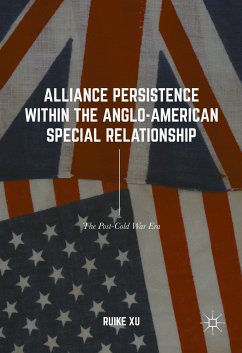 Alliance Persistence within the Anglo-American Special Relationship (eBook, PDF) - Xu, Ruike