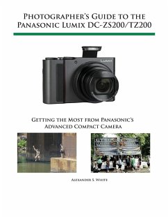 Photographer's Guide to the Panasonic Lumix DC-ZS200/TZ200 - White, Alexander S.
