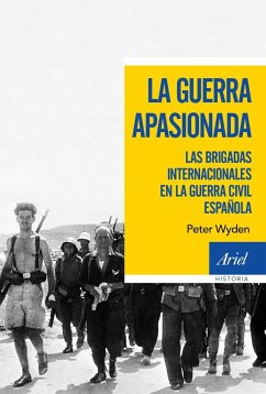 La guerra apasionada : las brigadas internacionales en la guerra civil española - Wyden, Peter