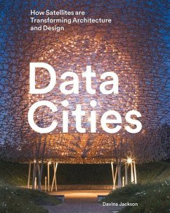 Data Cities: How Satellites Are Transforming Architecture and Design - Jackson, Davina