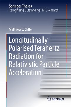 Longitudinally Polarised Terahertz Radiation for Relativistic Particle Acceleration (eBook, PDF) - Cliffe, Matthew. J