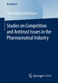 Studies on Competition and Antitrust Issues in the Pharmaceutical Industry (eBook, PDF)