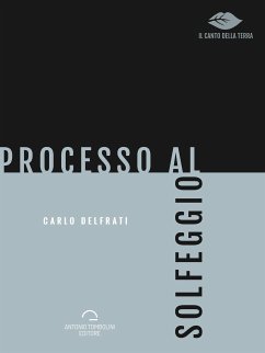 Processo al Solfeggio (eBook, ePUB) - Delfrati, Carlo Processo al Solfeggio (eBook, ePUB) - Delfrati, Carlo
