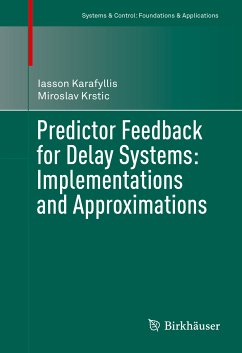 Predictor Feedback for Delay Systems: Implementations and Approximations (eBook, PDF) - Karafyllis, Iasson; Krstic, Miroslav