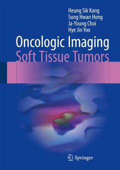 Oncologic Imaging: Soft Tissue Tumors (eBook, PDF) - Kang, Heung Sik; Hong, Sung Hwan; Choi, Ja-Young; Yoo, Hye Jin