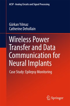 Wireless Power Transfer and Data Communication for Neural Implants (eBook, PDF) - Yilmaz, Gürkan; Dehollain, Catherine