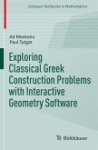 Exploring Classical Greek Construction Problems with Interactive Geometry Software (eBook, PDF)