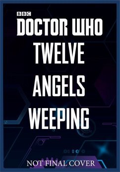 Doctor Who: Twelve Angels Weeping - Rudden, Dave