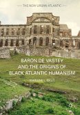 Baron de Vastey and the Origins of Black Atlantic Humanism (eBook, PDF)