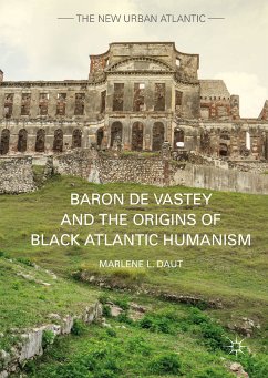 Baron de Vastey and the Origins of Black Atlantic Humanism (eBook, PDF) - Daut, Marlene L.