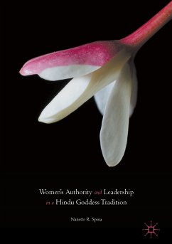 Women’s Authority and Leadership in a Hindu Goddess Tradition (eBook, PDF) - Spina, Nanette R.