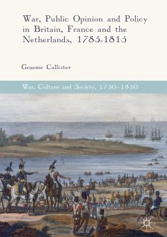 War, Public Opinion and Policy in Britain, France and the Netherlands, 1785-1815 (eBook, PDF) - Callister, Graeme