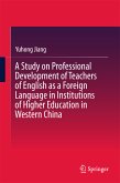 A Study on Professional Development of Teachers of English as a Foreign Language in Institutions of Higher Education in Western China (eBook, PDF)