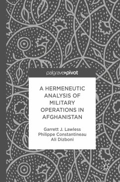 A Hermeneutic Analysis of Military Operations in Afghanistan (eBook, PDF) - Lawless, Garrett J.; Constantineau, Philippe; Dizboni, Ali