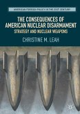 The Consequences of American Nuclear Disarmament (eBook, PDF)