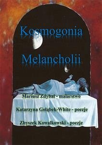 Kosmogonia melancholii (eBook, PDF) - Gołąbek-White, Katarzyna