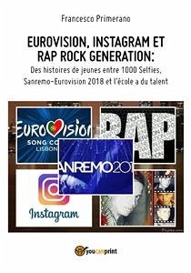 EUROVISION, INSTAGRAM ET RAP ROCK GENERATION: Des histoires de jeunes entre 1000 Selfies, Sanremo-Eurovision 2018 et l'école a du talent (eBook, ePUB) - Primerano, Francesco
