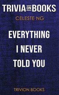 Everything I Never Told You by Celeste Ng (Trivia-On-Books) (eBook, ePUB) - Books, Trivion