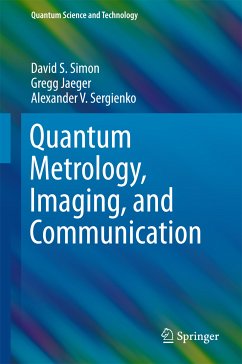 Quantum Metrology, Imaging, and Communication (eBook, PDF) - Simon, David S.; Jaeger, Gregg; Sergienko, Alexander V.