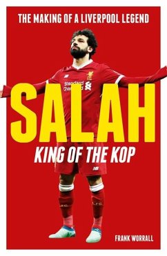 Cover Salah - King of the Kop: The Making of a Liverpool Legend