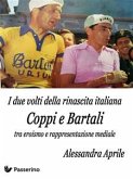 I due volti della rinascita italiana. Coppi e Bartali tra eroismo e rappresentazione mediale (eBook, ePUB)