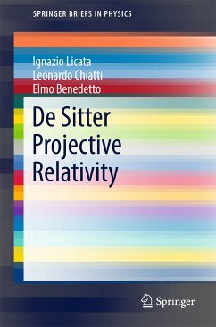 De Sitter Projective Relativity (eBook, PDF) - Licata, Ignazio; Chiatti, Leonardo; Benedetto, Elmo