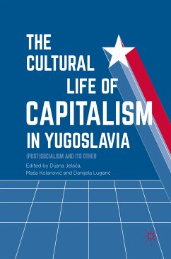 The Cultural Life of Capitalism in Yugoslavia (eBook, PDF)
