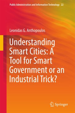 Understanding Smart Cities: A Tool for Smart Government or an Industrial Trick? (eBook, PDF) - Anthopoulos, Leonidas G.